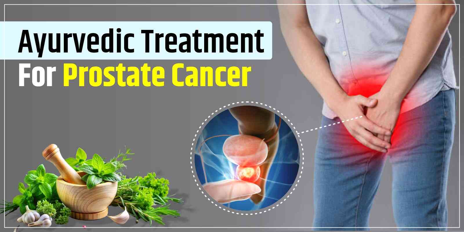 Ayurvedic Treatment For Prostate Cancer